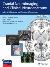 Cranial Neuroimaging and Clinical Neuroanatomy : Atlas of MR Imaging and Computed Tomography : 4th Edition - Heinrich Lanfermann