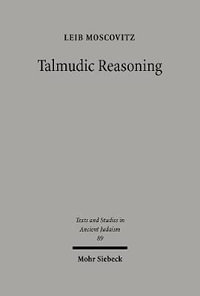 Talmudic Reasoning : From Casuistics to Conceptualization - Leib Moscovitz