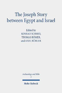 The Joseph Story Between Egypt and Israel : Archaeology and Bible - Thomas Romer