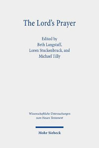 The Lord's Prayer : Wissenschaftliche Untersuchungen zum Neuen Testament - Beth Langstaff