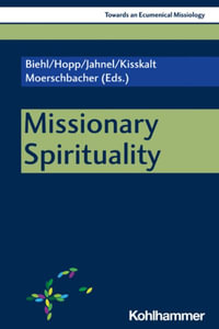 Missionary Spirituality : Towards an Ecumenical Missiology - Michael Biehl