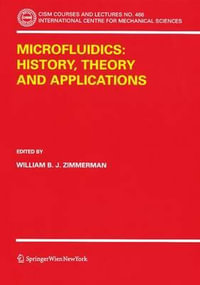 Microfluidics : History, Theory and Applications : History, Theory and Applications - William B. J. Zimmerman