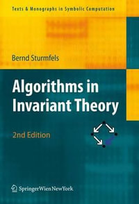 Algorithms in Invariant Theory : Texts & Monographs in Symbolic Computation - Bernd Sturmfels