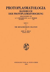 The Metachromatic Reaction : Protoplasmatologia Cell Biology Monographs / Cytoplasma - John W. Kelly