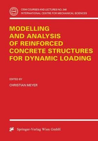 Modelling and Analysis of Reinforced Concrete Structures for Dynamic Loading : CISM INTERNATIONAL CENTRE FOR MECHANICAL SCIENCES COURSES AND LECTURES - Christian Meyer