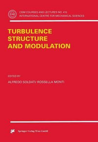 Turbulence Structure and Modulation : CISM INTERNATIONAL CENTRE FOR MECHANICAL SCIENCES COURSES AND LECTURES - Alfredo Soldati