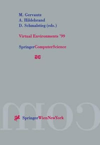 Virtual Environments '99 : Proceedings of the Eurographics Workshop in Vienna, Austria, May 31-June 1, 1999 : Proceedings of the Eurographics Workshop in Vienna, Austria, May 31-June 1, 1999 - Michael Gervautz