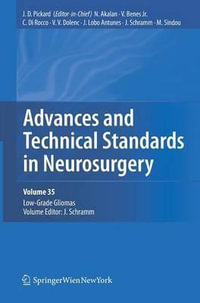 Advances and Technical Standards in Neurosurgery, Vol. 35 : Low-Grade Gliomas. Edited by J. Schramm - John D. Pickard