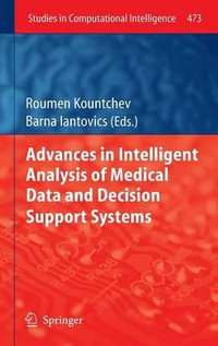 Advances in Intelligent Analysis of Medical Data and Decision Support Systems : Studies in Computational Intelligence - Roumen Kountchev