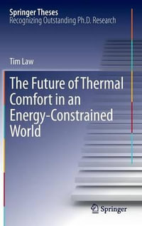 The Future of Thermal Comfort in an Energy- Constrained World : Springer Theses - Tim Law