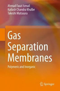 Gas Separation Membranes : Polymeric and Inorganic - Ahmad Fauzi Ismail