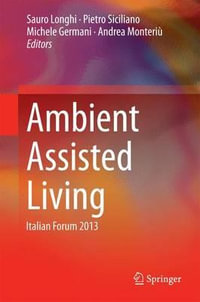 Ambient Assisted Living : Italian Forum 2013 - Sauro Longhi