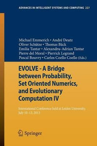 EVOLVE - A Bridge between Probability, Set Oriented Numerics, and Evolutionary Computation IV : International Conference Held at Leiden University, July 10-13, 2013 - Michael Emmerich