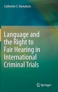 Language and the Right to Fair Hearing in International Criminal Trials - Catherine S. Namakula