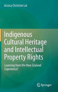 Indigenous Cultural Heritage and Intellectual Property Rights : Learning from the New Zealand Experience? - Jessica Christine Lai