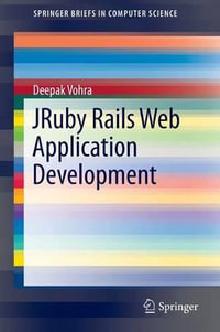 JRuby Rails Web Application Development : Springerbriefs in Computer Science - Deepak Vohra