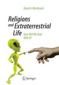 Religions and Extraterrestrial Life : How Will We Deal With It? - David A. Weintraub
