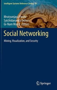 Social Networking : Mining, Visualization, and Security - Mrutyunjaya Panda