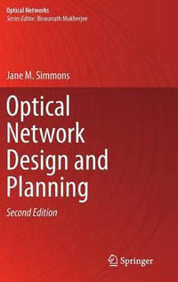 Optical Network Design and Planning : Optical Networks - Jane M. Simmons