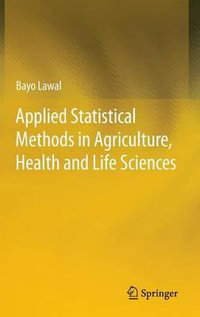 Applied Statistical Methods in Agriculture, Health and Life Sciences - Bayo Lawal