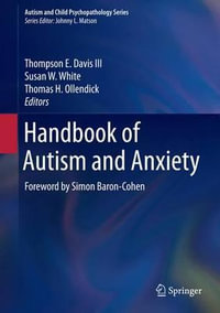 Handbook of Autism and Anxiety : Autism and Child Psychopathology Series - Thompson E. Davis III