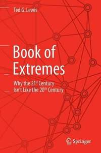 Book of Extremes : Why the 21st Century Isn't Like the 20th Century - Ted G. Lewis