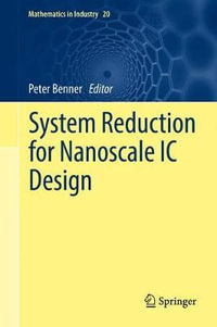 System Reduction for Nanoscale IC Design : Mathematics in Industry - Peter Benner