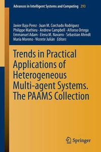 Trends in Practical Applications of Heterogeneous Multi-Agent Systems. The PAAMS Collection : Advances in Intelligent Systems and Computing - Javier Bajo Perez