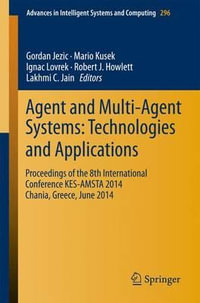 Agent and Multi-Agent Systems : Technologies and Applications : Proceedings of the 8th International Conference KES-AMSTA 2014 Chania, Greece, June 2014 - Gordan Jezic