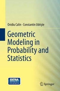 Geometric Modeling in Probability and Statistics - Ovidiu Calin