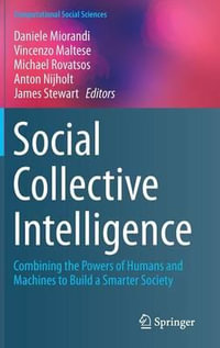 Social Collective Intelligence : Combining the Powers of Humans and Machines to Build a Smarter Society - Daniele Miorandi