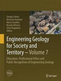 Engineering Geology for Society and Territory - Volume 7 : Education, Professional Ethics and Public Recognition of Engineering Geology - Giorgio Lollino