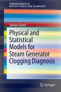 Physical and Statistical Models for Steam Generator Clogging Diagnosis : SpringerBriefs in Applied Sciences and Technology - Sylvain Girard