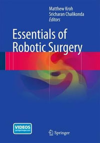 Essentials of Robotic Surgery - Matthew Kroh