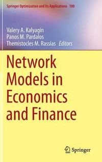 Network Models in Economics and Finance : Springer Optimization and Its Applications - Valery A. Kalyagin