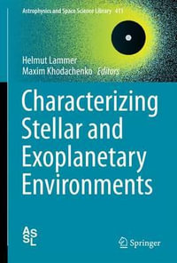 Characterizing Stellar and Exoplanetary Environments : Astrophysics and Space Science Library : Book 411 - Maxim Khodachenko