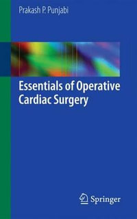 Essentials of Operative Cardiac Surgery - Prakash P. Punjabi