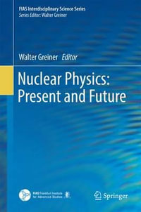 Nuclear Physics : Present and Future - Walter Greiner