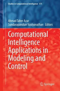 Computational Intelligence Applications in Modeling and Control : Studies in Computational Intelligence - Ahmad Taher Azar