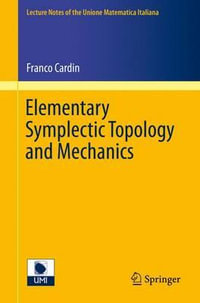 Elementary Symplectic Topology and Mechanics : Lecture Notes of the Unione Matematica Italiana : Book 16 - Franco Cardin