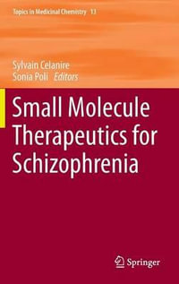 Small Molecule Therapeutics for Schizophrenia : Topics in Medicinal Chemistry - Sylvain Celanire