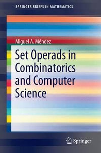Set Operads in Combinatorics and Computer Science : SpringerBriefs in Mathematics : Book 0 - Miguel A. Méndez