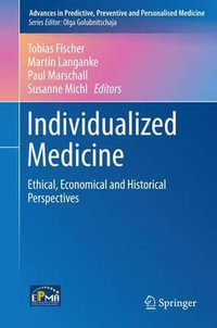 Individualized Medicine : Ethical, Economical and Historical Perspectives - Tobias Fischer