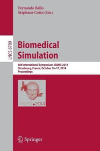 Biomedical Simulation : 6th International Symposium, ISBMS 2014, Strasbourg, France, October 16-17, 2014, Proceedings - Fernando Bello