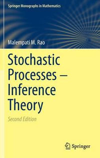 Stochastic Processes - Inference Theory : Springer Monographs in Mathematics - Malempati M. Rao