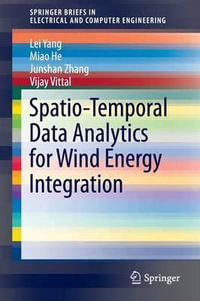 Spatio-Temporal Data Analytics for Wind Energy Integration : SpringerBriefs in Electrical and Computer Engineering - Lei Yang