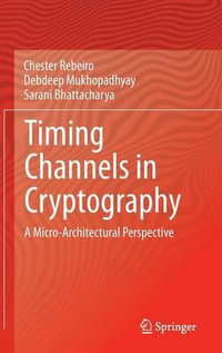 Timing Channels in Cryptography : A Micro-Architectural Perspective - Chester Rebeiro