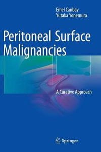 Peritoneal Surface Malignancies : A Curative Approach - Emel Canbay