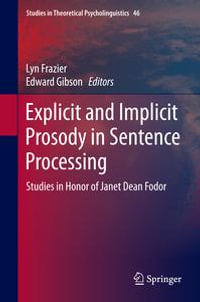 Explicit and Implicit Prosody in Sentence Processing : Studies in Honor of Janet Dean Fodor - Lyn Frazier