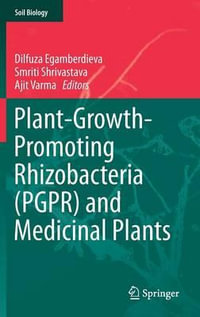 Plant-Growth-Promoting Rhizobacteria (PGPR) and Medicinal Plants : Soil Biology - Dilfuza Egamberdieva